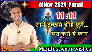 11 : 11 Powerful Portal for Manifesting abundance in 2024... By Dhairyawan