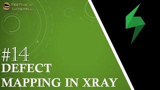 Tutorial #14 | Defect Mapping in Xray | Defect Coverage in Xray | Xray Tutorials