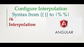 Angular 9 Tutorial - 6 - Interpolation | Configure Interpolation Syntax