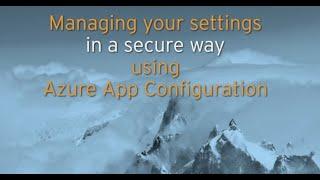 Managing your settings in a secure way using Azure App Configuration - Cecilia Wirén - NDC Oslo 202