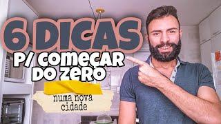 6 DICAS para COMEÇAR DO ZERO numa NOVA CIDADE - Morando sozinho