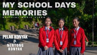 My School  Days  Memories | Pelao Konyak ft. @nentongkonyak8497