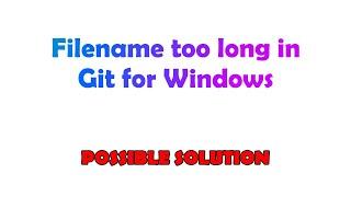 Filename too long in Git for Windows