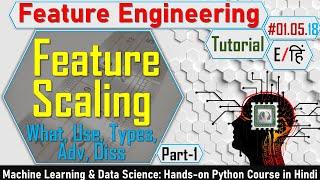 Feature Scaling Explain in Detail in Hindi | Feature Engineering | Machine Learning Tutorial #5.18