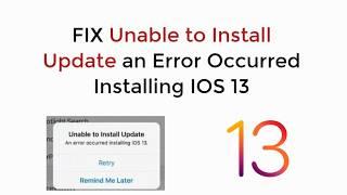 IOS 13 : FIX Unable to Install Update IOS 13 - An Error Occurred While Installing IOS 13