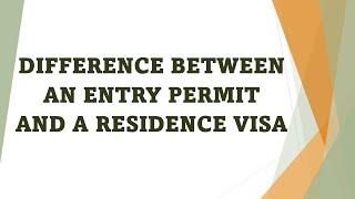 Difference between an entry permit and a residence visa