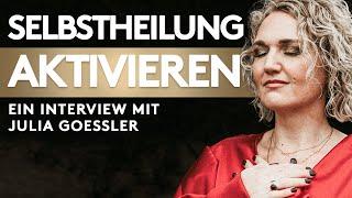 So aktivierst Du Deine Selbstheilung – Ein Interview mit Julia Gössler