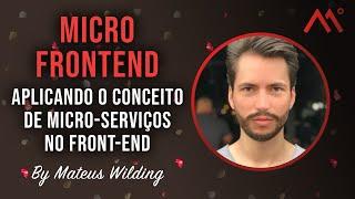 Micro Frontend - Aplicando o conceito de micro-serviços no Front-end, por Mateus Wilding