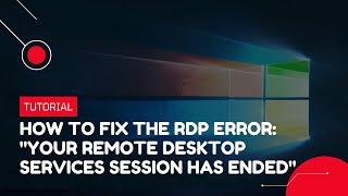 How to fix the RDP error: "Your Remote Desktop Services session has ended." | VPS Tutorial