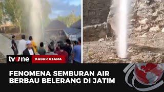 Warga Jawa Timur Dihebohkan oleh Fenomena Semburan Air Berbau Belerang | Kabar Utama tvOne