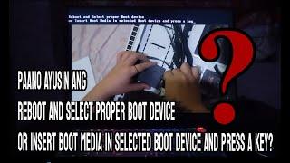 Paano Ayusin ang REBOOT AND SELECT PROPER BOOT DEVICE OR INSERT BOOT MEDIA IN SELECTED BOOT DEVICE ?