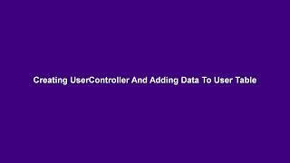 Creating User Controller And Adding Data to User Table