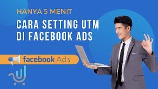 Cara Mengatur Parameter UTM untuk Iklan Facebook Ads