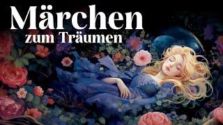 Die schönsten Märchen zum Einschlafen und Träumen | Gute Nacht Geschichten zum Entspannen