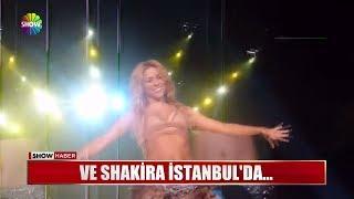 Ve Shakira İstanbul'da...