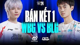 WBG vs BLG (BO5) | CKTG 2024 - Bán Kết 1 | 26.10.2024