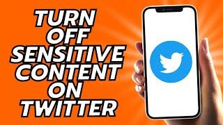 How To Turn Off Sensitive Content On Twitter 2025