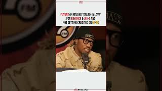 Future on making "Drunk In Love" for Beyonce & not getting credit 