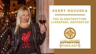 KERRY MACUSKA│The Globetrotting Liverpool Supporter