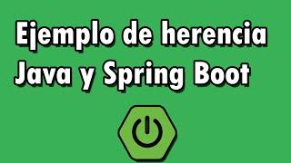 Java y Spring Boot: usando herencia en la vida real