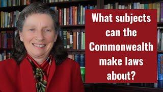 What subjects can the Commonwealth make laws about?