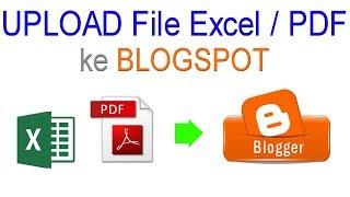 CARA UPLOAD FILE EXCEL/PDF KE BLOGSPOT | VIDEO TUTORIAL