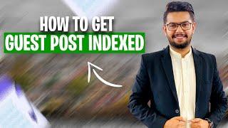 How to Get Guest Post Indexed | Guest Posting Course | Ahmad Sweetu