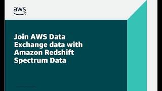 Join AWS Data Exchange Data with Amazon Redshift Spectrum Data | Amazon Web Services