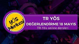 18 MAYIS TR YÖS DEĞERLENDİRMESİ