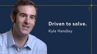 Driven to solve. Kyle Handley