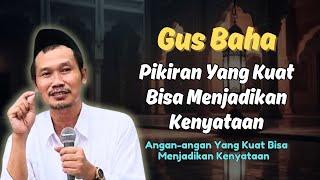 Pikiran Yang Kuat Bisa Menjadikan Kenyataan | Ngaji Gus Baha Terbaru