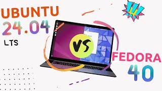 Ubuntu 24.04 Vs Fedora 40 - The ULTIMATE Linux Distro Battle! (2024)