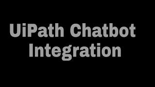 UiPath Chatbot Integration | Part1