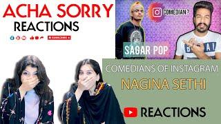 Comedians Of Instagram | REACTION | Nagina Sethi | ACHA SORRY REACTION