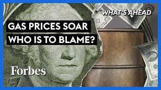 Gas Prices Soar; Who’s Really To Blame? - Steve Forbes | What's Ahead | Forbes