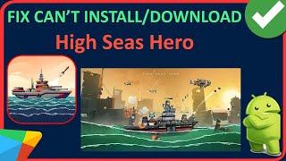 How To Fix Can't Install/Download High Seas Hero App On Android