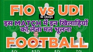 FIO vs UDI Football dream11 team | FIO vs UDI Football dream11 team prediction win