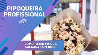 FácilTec | Pipoqueira Profissional | Como fazer pipoca salgada com doce