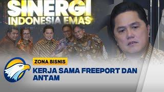 Sinergi Freeport dan Antam, Negara Hemat Hingga Rp200 Triliun - [Zona Bisnis]