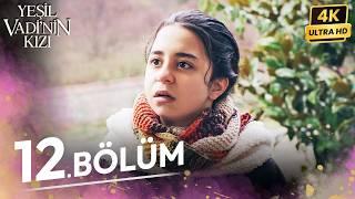 Yeşil Vadinin Kızı 12. Bölüm | 4K