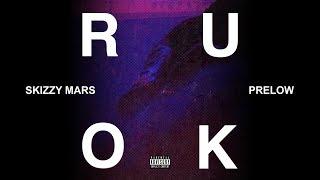 Skizzy Mars & Prelow - R U OK? [Official Audio]