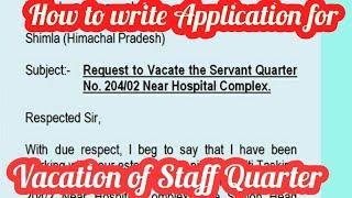How to write Application for Vacation of Staff Quarter l क्वार्टर खाली करने के लिए आवेदन कैसे लिखें