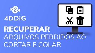 Como recuperar arquivos perdidos ao cortar e colar | 3 métodos | 4DDiG