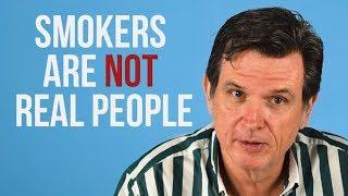 Smokers are NOT Real People