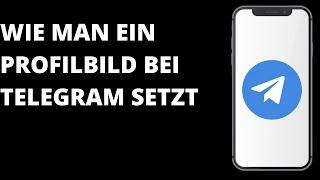 Wie man ein Profilbild bei Telegram setzt / Wie man das Profilbild auf Telegram ändert