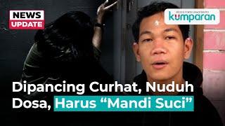 Cara Agus Pemuda Tanpa Lengan Manipulasi-Perkosa Korban: Ritual Mandi Suci