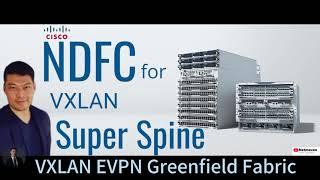 1. Cisco NDFC: VXLAN EVPN for Greenfield Data Center