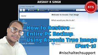 How to Restore Entire PC Backup Using Acronis True Image( Part 3)
