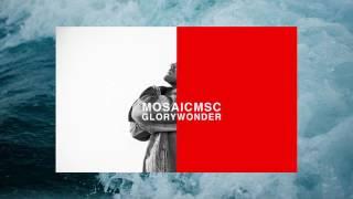 MOSAIC MSC- Glory & Wonder (Official Audio)