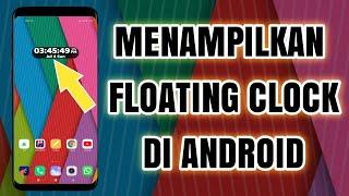 CARA MENAMPILKAN FLOATING CLOCK PADA HP